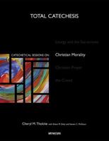 Catechetical Sessions on Christian Morality (Total Catechesis) 088489830X Book Cover