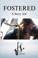 FOSTERED, A Story Ark B0DYSQN3GD Book Cover