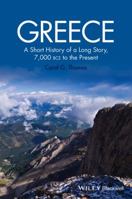 Greece: A Short History of a Long Story, 7,000 Bce to the Present 1118631757 Book Cover