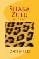 Shaka Zulu: A Play 1500120855 Book Cover