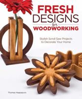 Fresh Designs for Woodworking: Stylish Scroll Saw Projects to Decorate Your Home 1565235371 Book Cover