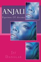 Anjali: Equinox of Dreams 1542788404 Book Cover