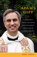Adam's Gift: A Memoir of a Pastor's Calling to Defy the Church's Persecution of Lesbians and Gays 0822348853 Book Cover