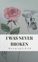 I WAS NEVER BROKEN 1719105081 Book Cover
