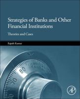 Strategies of Banks and Other Financial Institutions: Theories and Cases 012416997X Book Cover