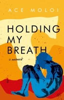 Holding My Breath 1990253563 Book Cover