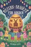 OSTERN-BRÄUCHE FÜR KINDER: Magisches Abenteuer voller Traditionen, Geschichten und Spaß (German Edition) B0F3TZT5Q5 Book Cover