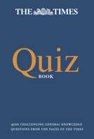 The Times Quiz Book: 4000 challenging general knowledge questions (The Times Puzzle Books) 0008190291 Book Cover