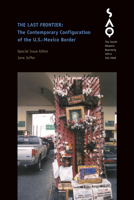 The Last Frontier: The Contemporary Configuration of the U.S.-Mexico Border (South Atlantic Quarterly) 0822366622 Book Cover