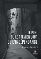 Le port ou le premier jour de l'indépendance B0CH987G8G Book Cover