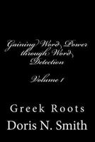 Gaining Word Power Through Word Detection: Greek Roots 1515270416 Book Cover