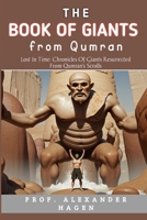 The Book Of Giants From Qumran: Lost in Time: Chronicles of Giants Resurrected from Qumran's Scrolls B0CK3ZX1Y7 Book Cover