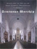 Sensuous Worship: Jesuits and the Art of the Early Catholic Reformation in Germany 0691090726 Book Cover