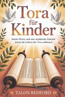 Tora für Kinder: Starke Werte und eine strahlende Zukunft durch die Lehren der Tora aufbauen (German Edition) B0G4VVN6SS Book Cover