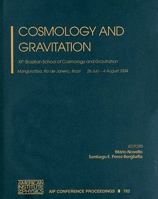 Cosmology and Gravitation: XIth Brazilian School of Cosmology and Gravitation (AIP Conference Proceedings / Astronomy and Astrophysics) 0735402698 Book Cover