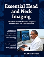 ESSENTIAL HEAD AND NECK IMAGING: A Practical Guide to Accurate Diagnosis with Key Cases and Clinical Insights. B0FZGPW13K Book Cover