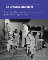 The Creative Architect: Inside the Great Midcentury Personality Study 1580934250 Book Cover