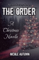 The Order: A Christmas Novella (Secret Society Series) 1972373056 Book Cover