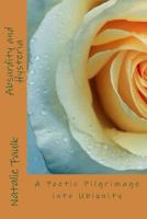 Absurdity and Hysteria: A Poetic Pilgrimage into Ubiquity 1975658957 Book Cover