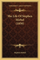 The Life Of Stephen Mirbel 1104916819 Book Cover