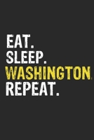 Eat Sleep Washington Repeat Funny Cool Gift for Washington Lovers Notebook A beautiful: Lined Notebook / Journal Gift, Washington Cool quote, 120 ... Washington Repeat, Customized Journal, Washin 1650059086 Book Cover