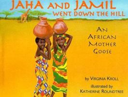 Jaha and Jamil Went Down the Hill: An African Mother Goose 0881068659 Book Cover