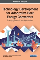 Technology Development for Adsorptive Heat Energy Converters: Emerging Research and Opportunities 1799844323 Book Cover