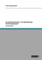 Der Bundespräsident - ein überflüssiges Verfassungsorgan? 3640126378 Book Cover