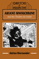 Ariane Mnouchkine and the Theatre Du Soleil 052107097X Book Cover