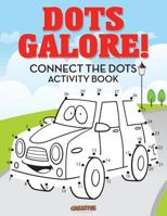 Dots Galore! Connect the Dots Activity Book 168323491X Book Cover