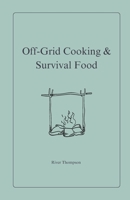 Off-Grid Cooking & Survival Food (Emergency Preparedness) B0DX2GKX3F Book Cover