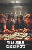 Até as Últimas Consequências (Portuguese Edition) B0F27C7HKX Book Cover