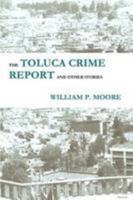 The Toluca Crime Report and Other Stories 1304085260 Book Cover