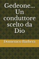 Gedeone... Un Conduttore Scelto Da Dio 1520442327 Book Cover