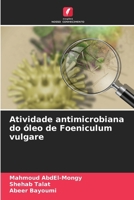 Atividade antimicrobiana do óleo de Foeniculum vulgare (Portuguese Edition) 6207949374 Book Cover