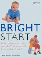 Bright Start: Understand and Stimulate Your Child's Development From Birth to 5 Years 060060537X Book Cover