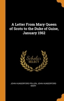 A Letter From Mary Queen of Scots to the Duke of Guise, January 1562 0343682516 Book Cover