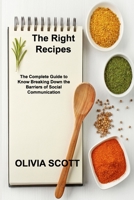 The Right Recipes: The Best Recipes to make in your home in Every hour of the day 28-DAY MEAL PLAN 1803035498 Book Cover