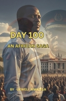DAY 100 AN AFRICAN SAGA B0FPCJLY2W Book Cover