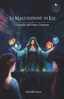 La maledizione di Lux: Cronache dall'Antico Continente B09GJMG6FD Book Cover