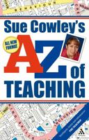 Sue Cowley's A - Z of Teaching 0826475728 Book Cover