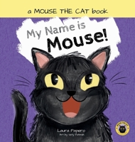My Name Is Mouse! : A Silly Cat Story for Toddlers and Preschoolers (Ages 2-5) 196733000X Book Cover