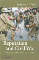 Reputation and Civil War: Why Separatist Conflicts Are So Violent 0521747295 Book Cover