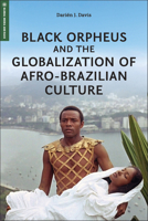 Black Orpheus and the Globalization of Afro-Brazilian Culture (Global Media and Race) 197884414X Book Cover