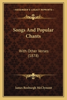 Songs And Popular Chants: With Other Verses 1241598037 Book Cover