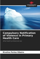 Compulsory Notification of Violence in Primary Health Care 6208142989 Book Cover