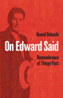 On Edward Said: Remembrance of Things Past 1642592730 Book Cover