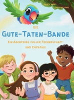 Die Gute-Taten-Bande - Ein Abenteuer voller Freundschaft und Empathie (German Edition) 3911846010 Book Cover