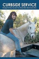 Curbside Service: Change the Way You and Your Horse Think About Each Other 1439222142 Book Cover