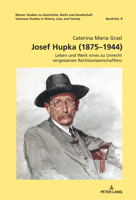 Josef Hupka (1875–1944) (Wiener Studien Zu Geschichte, Recht Und Gesellschaft. Viennese Studies in History, Law and Society, 8) 3631856393 Book Cover